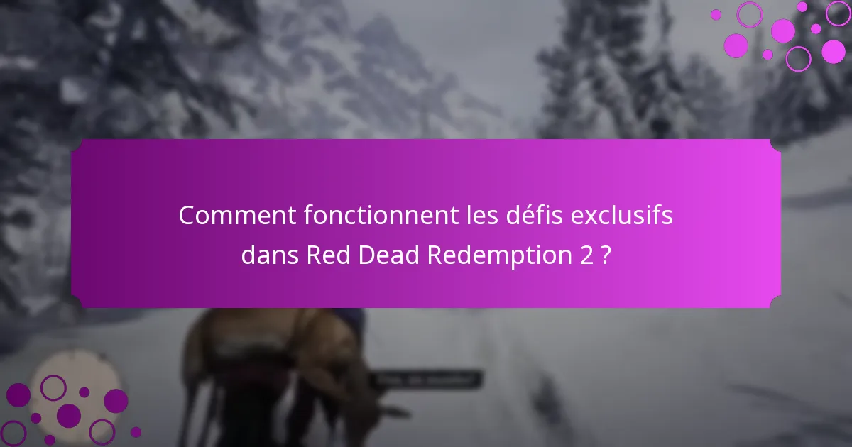 Comment fonctionnent les défis exclusifs dans Red Dead Redemption 2 ?