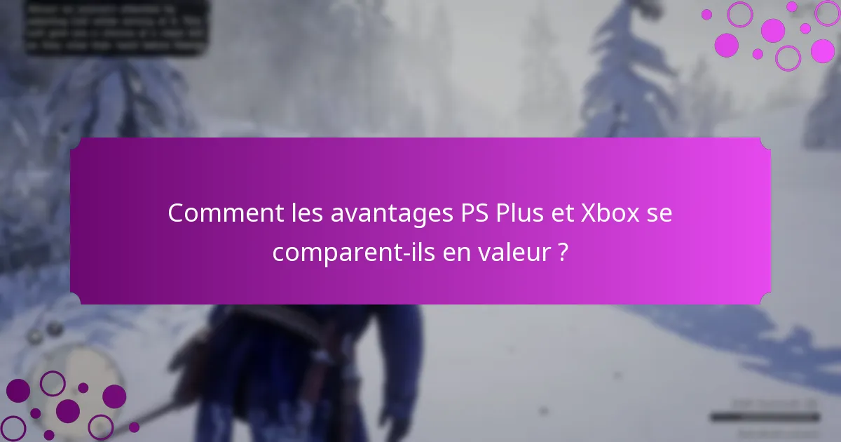 Comment puis-je échanger des bonus spéciaux sur PS Plus et Xbox ?