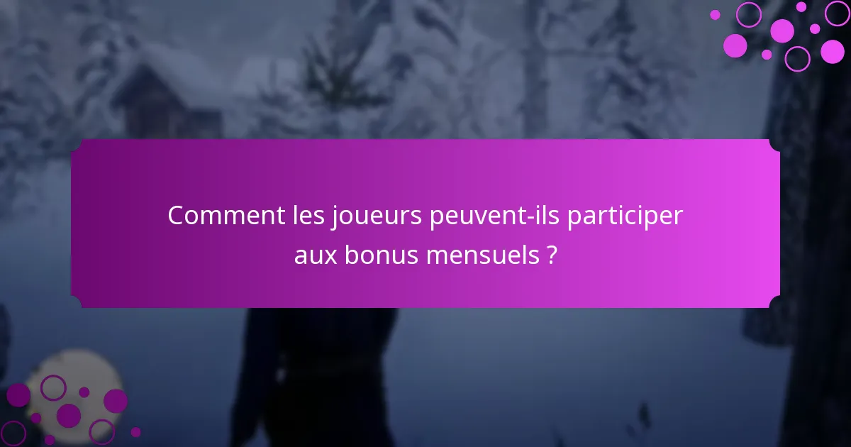 Quelles récompenses les joueurs peuvent-ils gagner grâce aux bonus mensuels ?