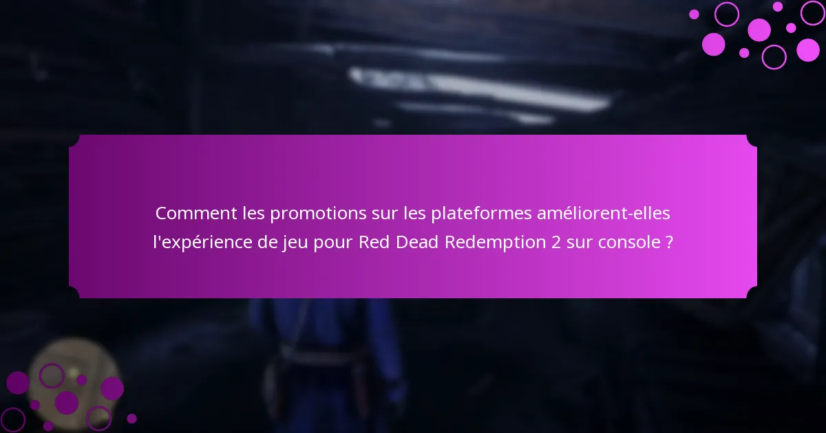 Quels objets spéciaux peuvent être obtenus grâce aux promotions sur les plateformes pour Red Dead Redemption 2 sur console ?