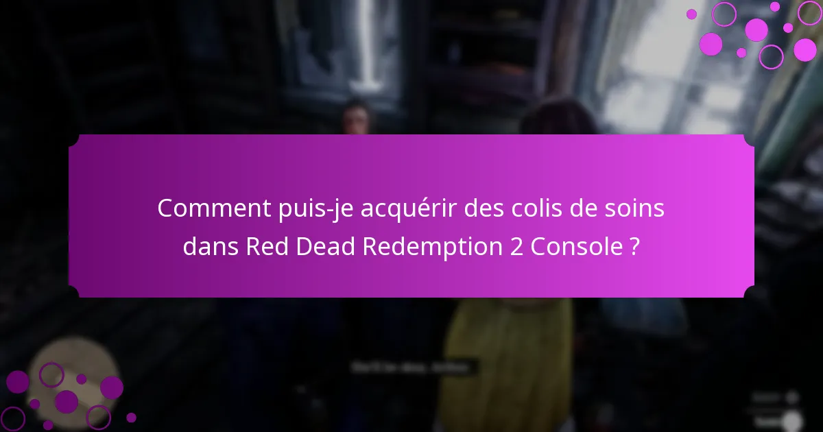 Comment puis-je acquérir des colis de soins dans Red Dead Redemption 2 Console ?
