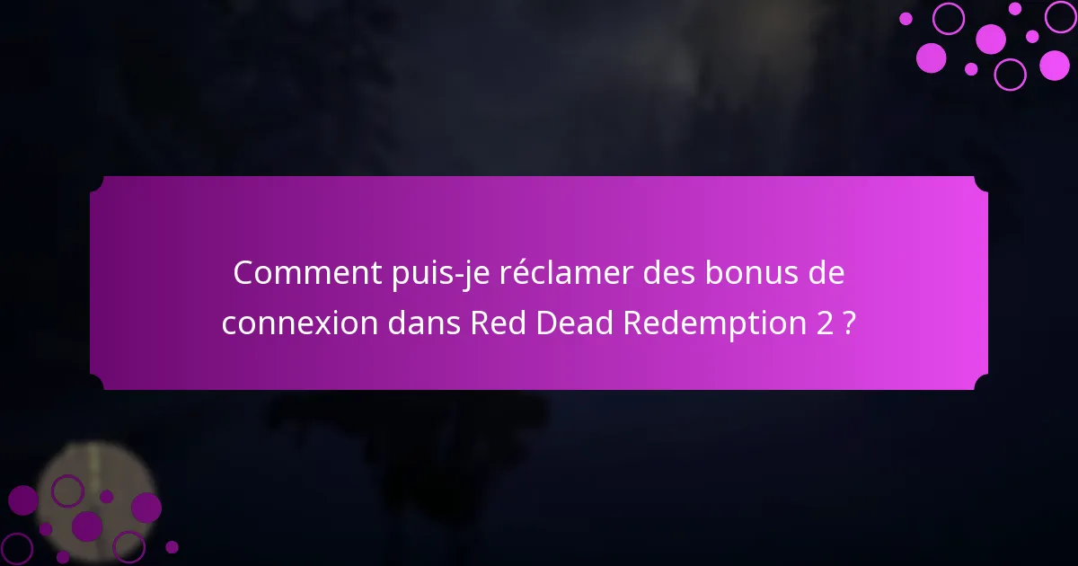 Comment puis-je réclamer des bonus de connexion dans Red Dead Redemption 2 ?