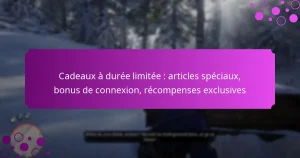 featured-image-cadeau-a-duree-limitee-articles-speciau-bonus-de-conneion-recompenses-eclusives