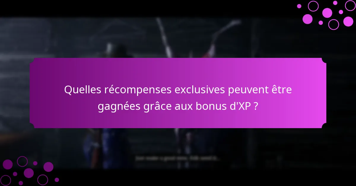 Quels sont les événements mensuels pour les bonus d’XP ?