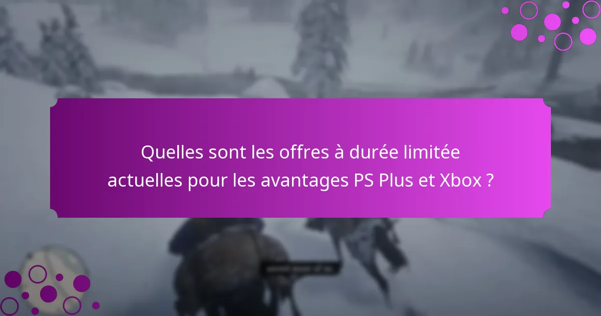 Quand ces offres à durée limitée expirent-elles ?
