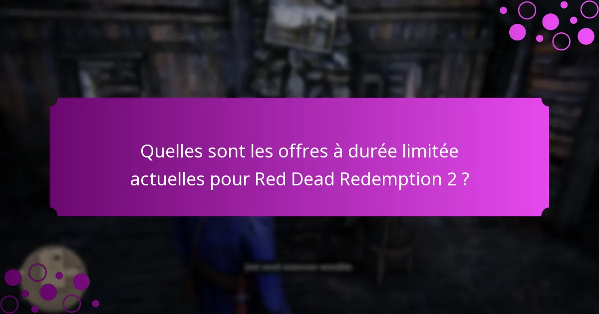 Quelles sont les offres à durée limitée actuelles pour Red Dead Redemption 2 ?