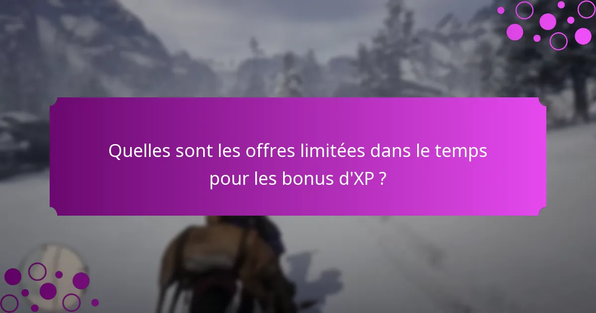 Quelles promotions spéciales offrent des XP supplémentaires ?