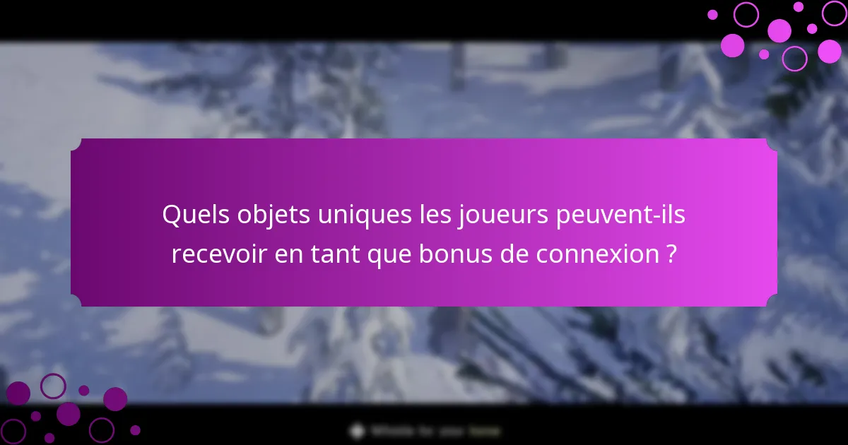 Comment les joueurs peuvent-ils réclamer leurs bonus de connexion ?