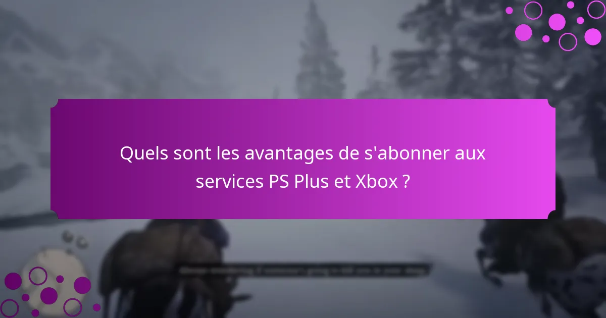 Comment les avantages PS Plus et Xbox se comparent-ils en valeur ?